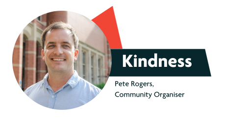 Kindness by Pete Rogers, Community Organiser