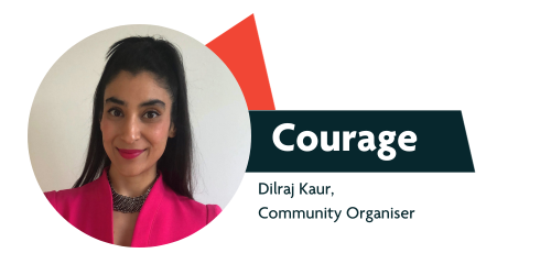 Courage by Dilraj Kaur, Community Organiser