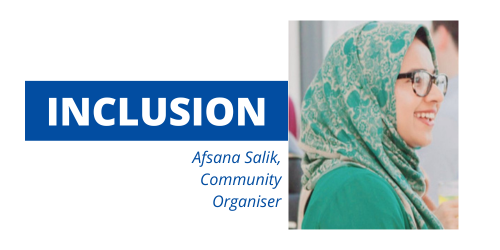 Inclusion by Afsana Salik, Community Organiser
